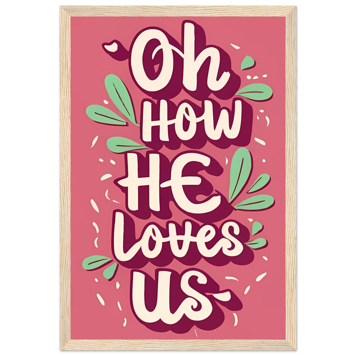 Oh How He Loves Us Pink Font Framed Poster