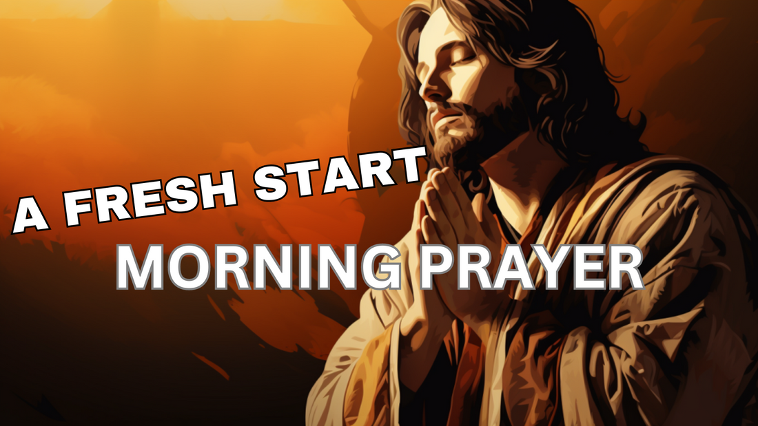 A Fresh Start | Morning Prayer