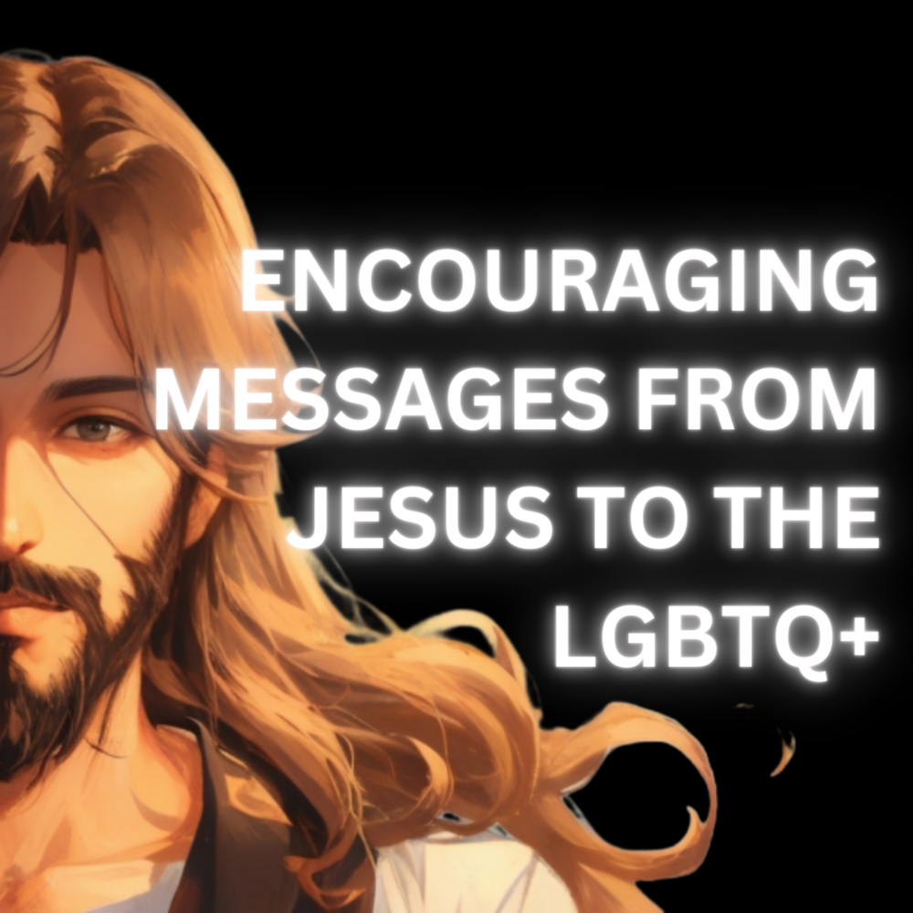 Embracing Love: Five Encouraging Messages from Jesus to the LGBTQ+ Community