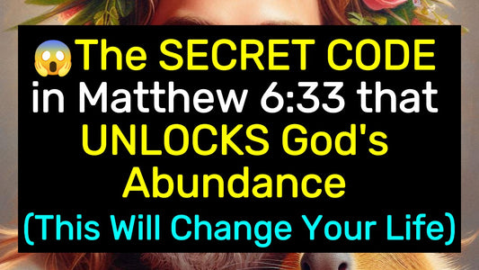 The SECRET CODE in Matthew 6:33 that UNLOCKS God's Abundance