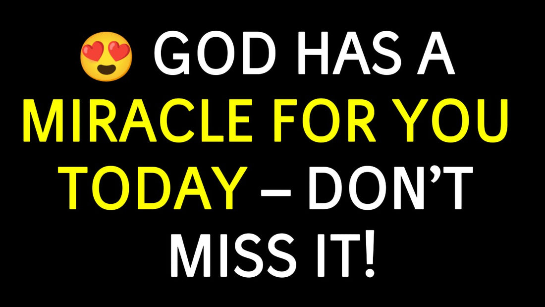 😍 God Has a Miracle for You Today – Don’t Miss It!