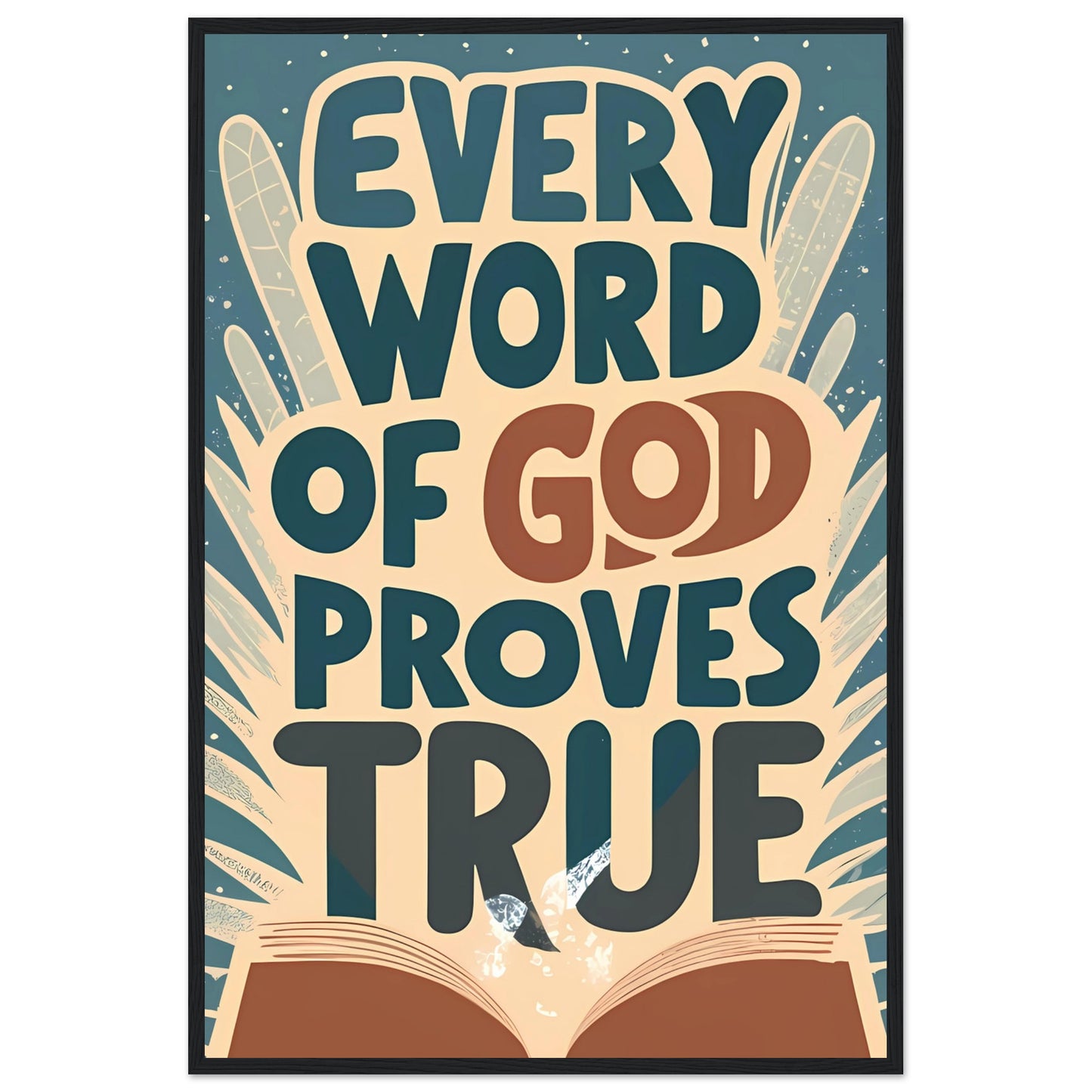Every Word of God Proves True Framed Poster