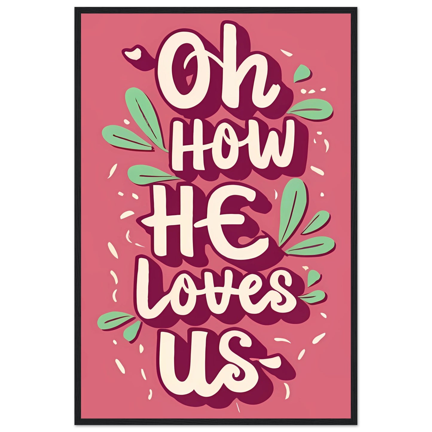 Oh How He Loves Us Pink Font Framed Poster