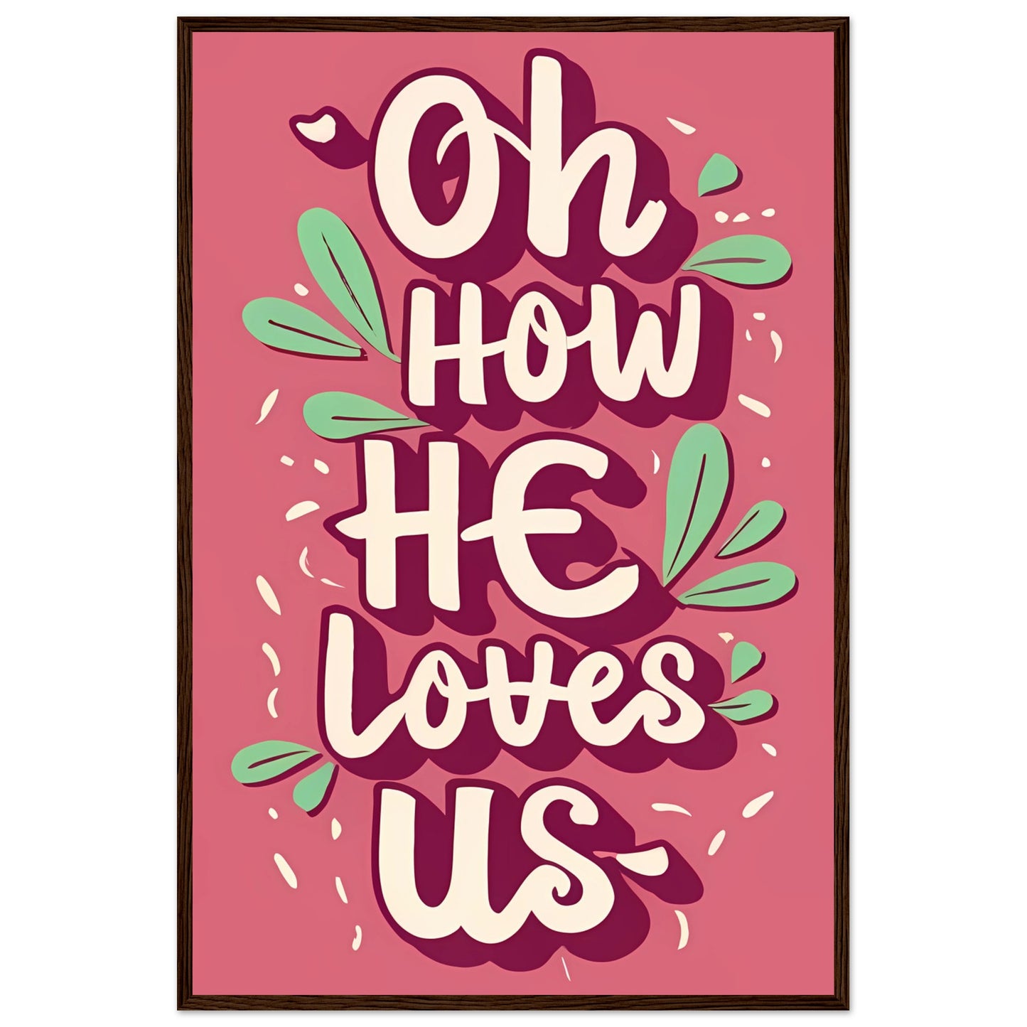 Oh How He Loves Us Pink Font Framed Poster