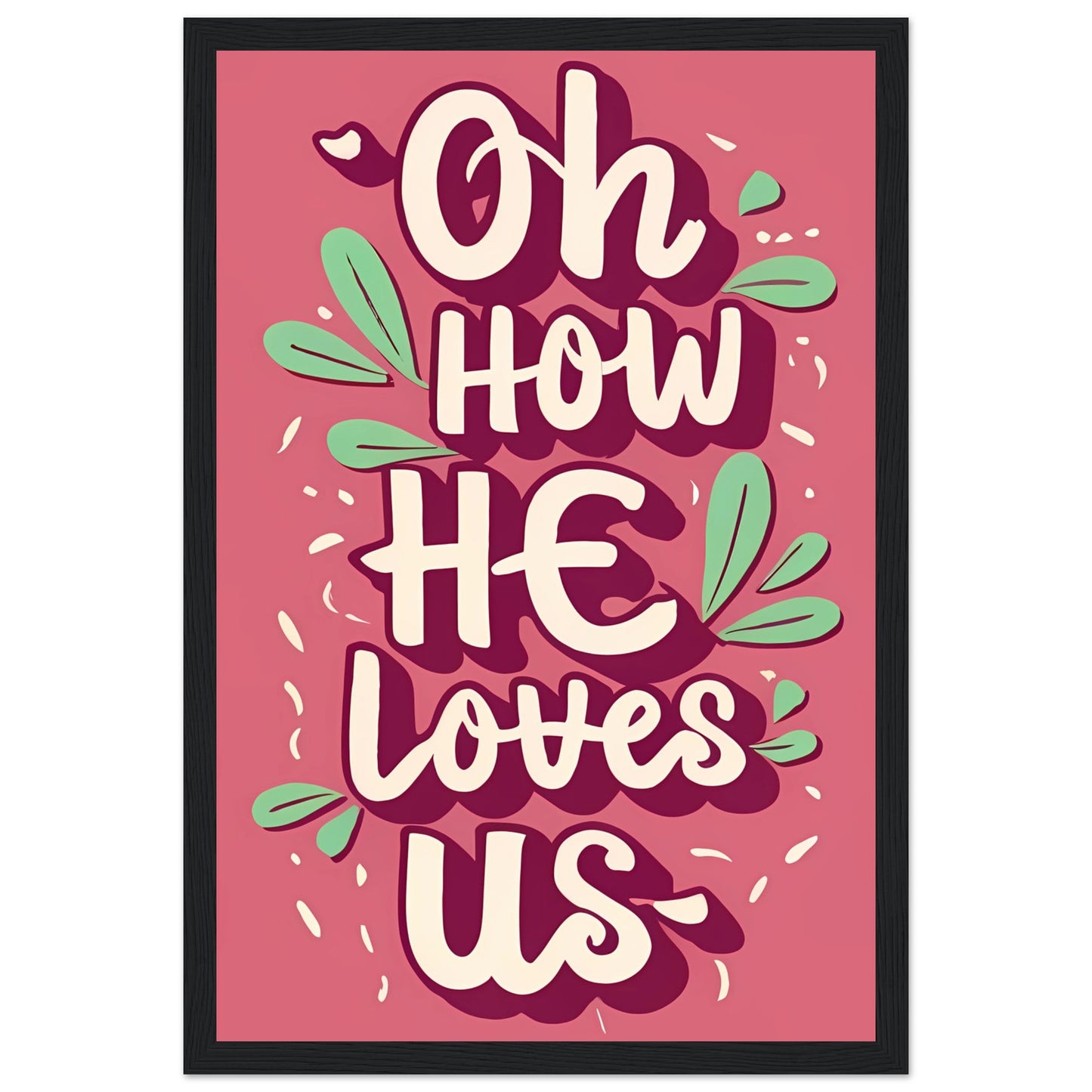 Oh How He Loves Us Pink Font Framed Poster