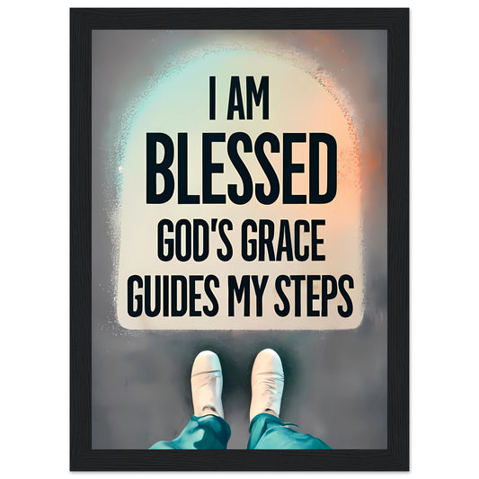 I Am Blessed, God's Grace Guides My Steps Framed Poster