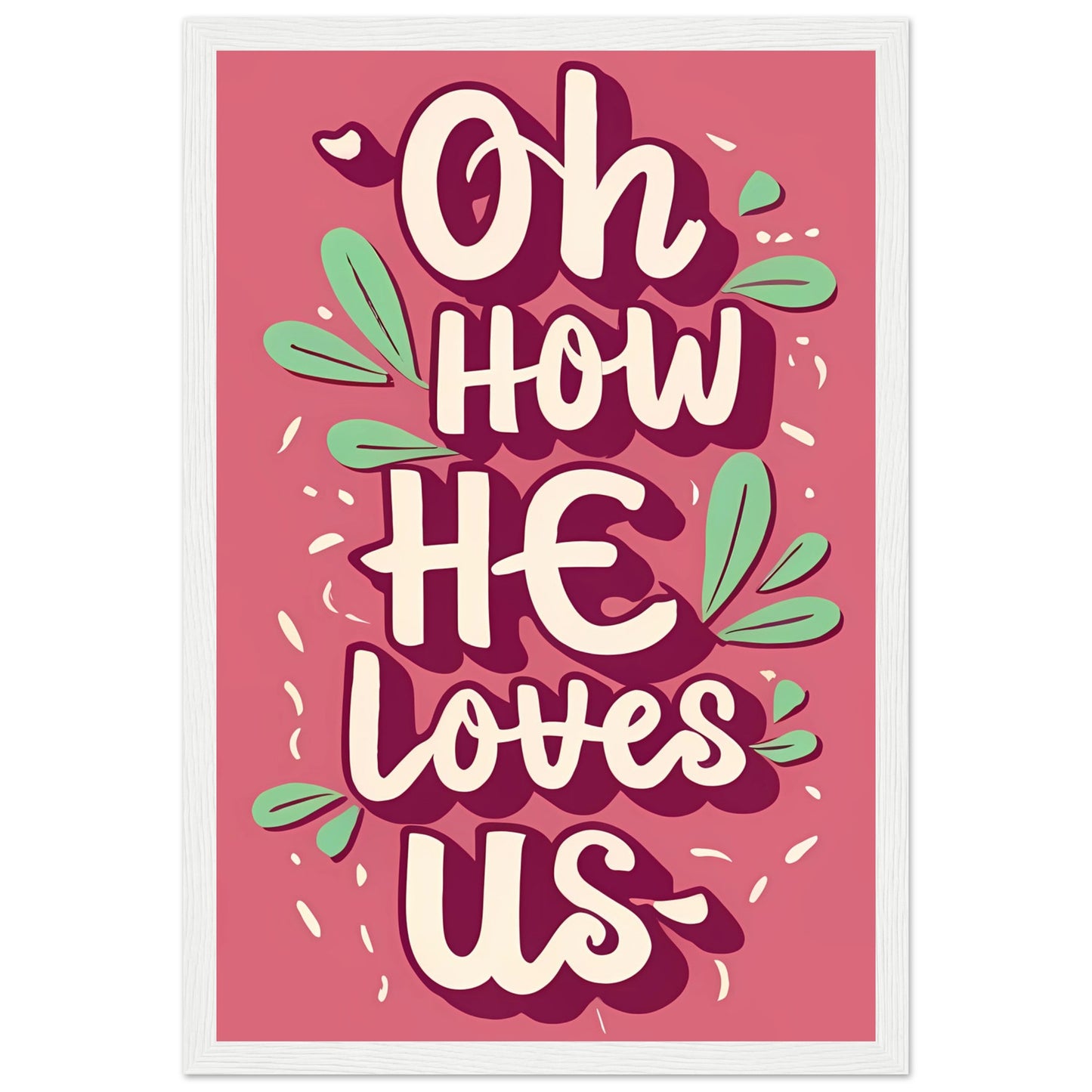 Oh How He Loves Us Pink Font Framed Poster