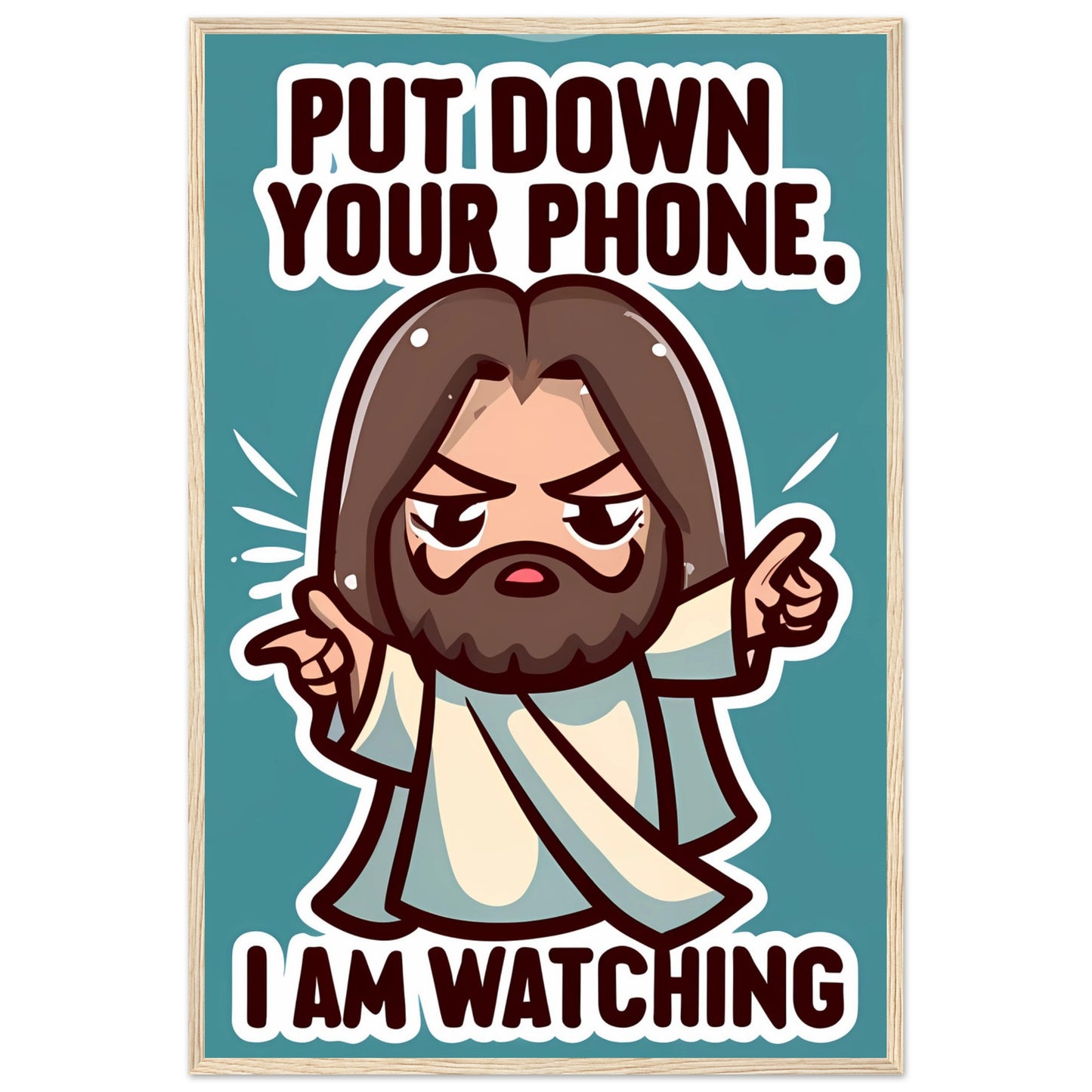 Put Down Your Phone. I Am Watching Cartoon Jesus Framed Poster