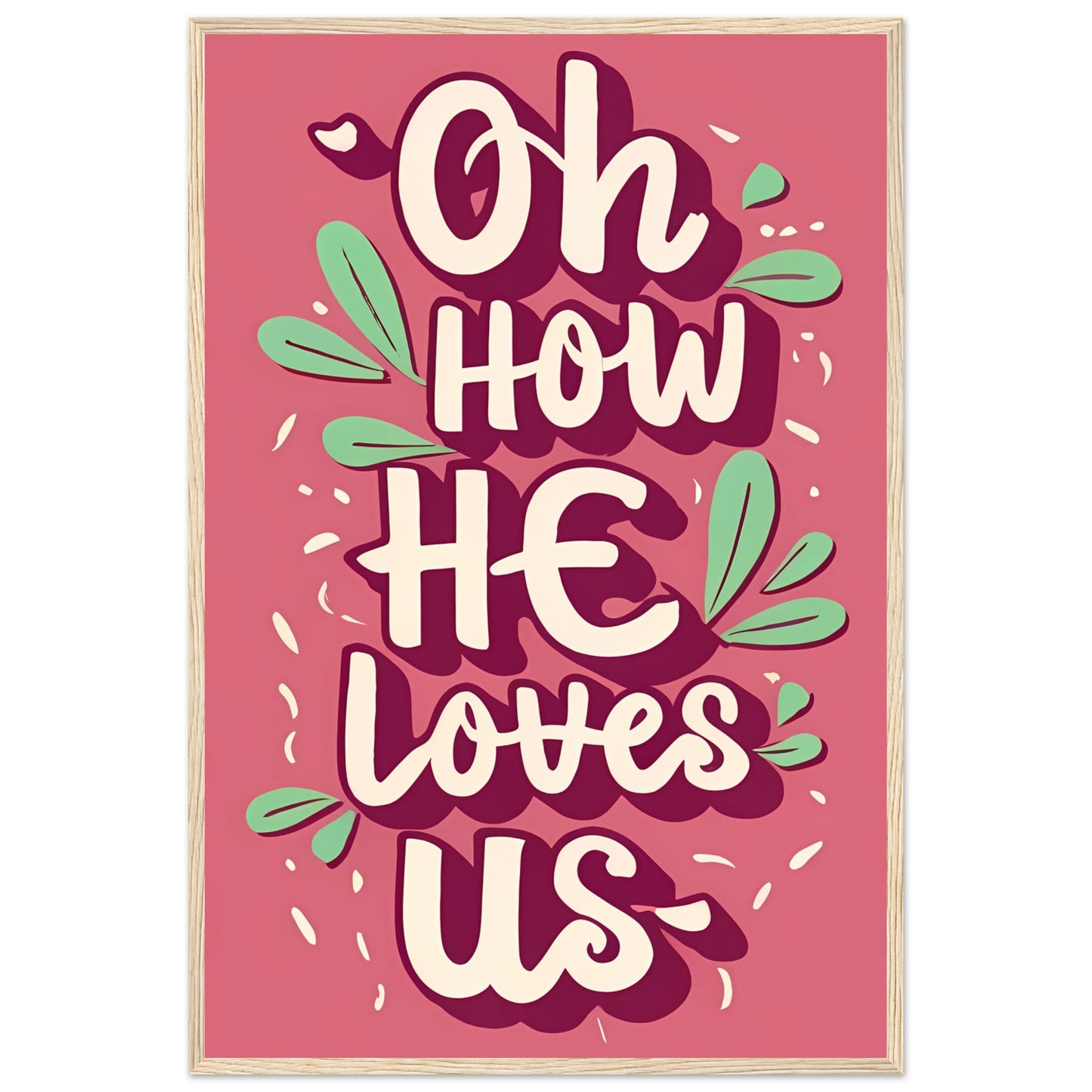Oh How He Loves Us Pink Font Framed Poster