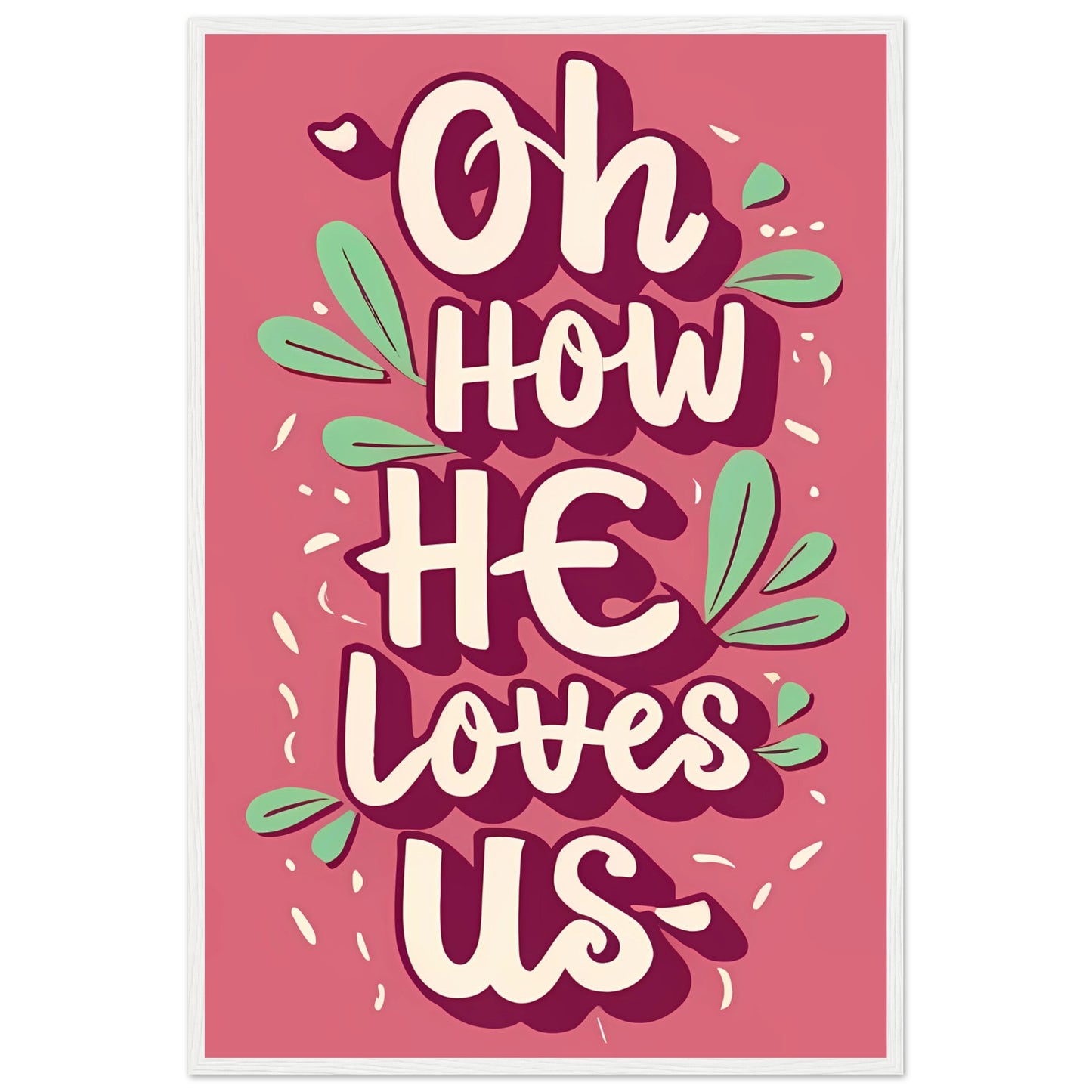 Oh How He Loves Us Pink Font Framed Poster